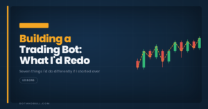 Building a trading bot, seven things I'd do differently | Bot and Bull