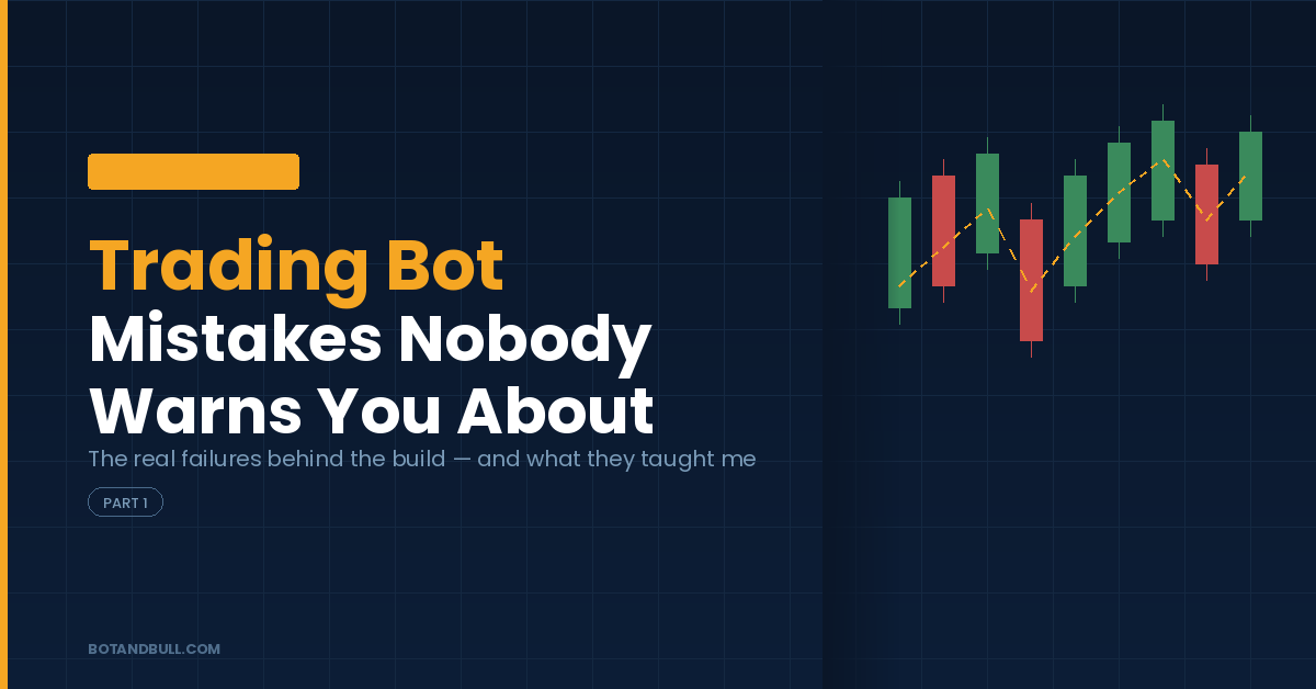 Trading bot mistakes - Bumps and Bruises Part 1 - Bot and Bull